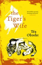 The Tiger's Wife, Tea Obreht